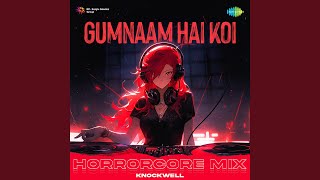 Gumnaam Hai Koi  Horrorcore Mix [upl. by Anilrats623]