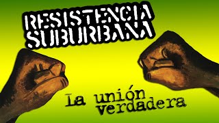 Resistencia Suburbana  La Unión Verdadera DISCO COMPLETO [upl. by Zetnwahs]