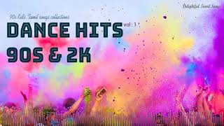 Dance Hits 90S amp 2K Vol  1  Delightful Tamil Songs Collections  Dance Mode  Tamil Mp3 [upl. by Ensoll732]