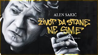 ALEN SAKIĆ  ŽIVOT DA STANE NE SME OFFICIAL VIDEO [upl. by Heintz118]