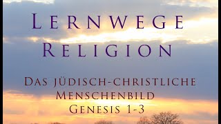 Das jüdischchristliche Menschenbild  Genesis 1 bis 3 [upl. by Chaddie]