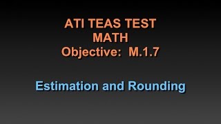 TEAS Math Tutorial  M17  Estimation and Rounding  Chapter 26 [upl. by Jeffrey]