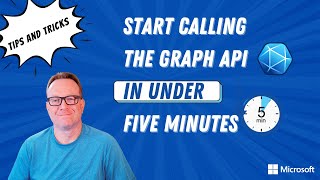 Start calling the Microsoft Graph API in under 5 minutes  Tips amp Tricks [upl. by Franciscka658]