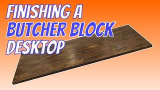 Finishing a Butcher Block Desktop [upl. by Robyn454]