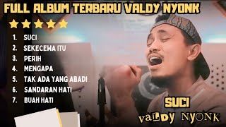 SUCI  VALDY NYONK FULL ALBUM TERBARU 2024 [upl. by Eidnak]