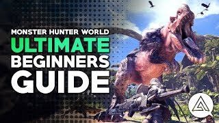 The Ultimate Beginners Guide to Monster Hunter World [upl. by Jerrilee]