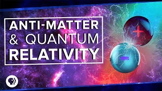 AntiMatter and Quantum Relativity [upl. by Ijic]