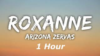 Arizona Zervas  Roxanne 1 Hour [upl. by Gorlin602]