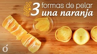 3 formas de Pelar una Naranja [upl. by Tonneson]