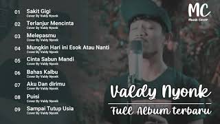 VALDY NYONK FULL ALBUM TERBARU 2021 [upl. by Gregor]