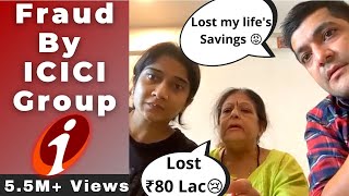 Fraud by ICICI Group 😡  Family lost their INR 80 Lac  ICICI Bank  😢 [upl. by Snook15]