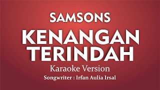 Samsons  Kenangan Terindah Karaoke Version [upl. by Yhtomiht]