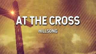 At the Cross  Hillsong Lyric Video [upl. by Rex]