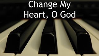 Change My Heart O God  piano instrumental cover with lyrics [upl. by Anyahc]