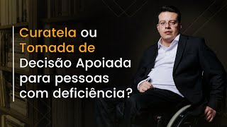 Curatela ou Tomada de Decisão Apoiada para PESSOAS COM DEFICIÊNCIA Entenda a diferença [upl. by Nahtam]