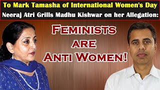 Why are Feminists at War against Women Neeraj Atri  Manushi India [upl. by Tahpos]