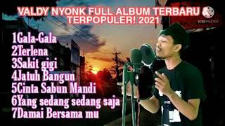 Valdy nyonk full Album terbaru amp terpopuler 2021 [upl. by Nevyar303]