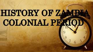 History of Zambia Colonial Period [upl. by Asiat902]