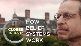 How Belief Systems Work  Episode 1010  Closer To Truth [upl. by Nodnek]