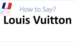 How to Say Louis Vuitton Correctly French Pronunciation Native Speaker [upl. by Ettenad856]