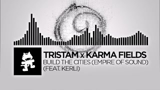 Tristam x Karma Fields  Build The Cities Empire Of Sound feat Kerli Monstercat Release [upl. by Pillyhp994]