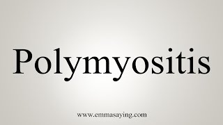 How To Say Polymyositis [upl. by Bilicki]