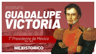 Guadalupe Victoria  Biografía [upl. by Adnaugal]