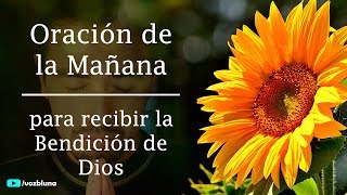 Oración de la Mañana para ser bendecido por DIOS [upl. by Herates]