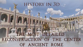 quotHISTORY IN 3Dquot  ANCIENT ROME 320 AD  The center of the Eternal City detailed 3D reconstruction [upl. by Sharla]