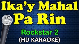 IKAY MAHAL PA RIN  Rockstar 2 HD Karaoke [upl. by Obaza]