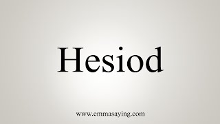 How To Say Hesiod [upl. by Nemzaj]