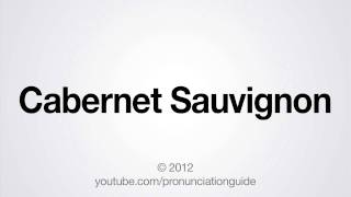 How to Pronounce Cabernet Sauvignon [upl. by Ecinna]