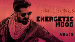 Energetic Mood Vol  5  Delightful Tamil Songs Collections  SIMBU SONGS  Tamil Mp3 Tamil Beats [upl. by Meesak]