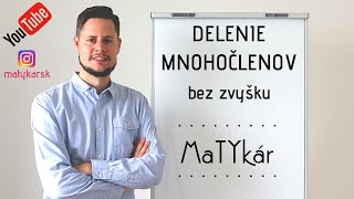 DELENIE MNOHOČLENOV BEZ ZVYŠKU  vysvetlenie [upl. by Akima881]