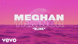 Meghan Trainor  Blink Lyric Video [upl. by Eelrahc]