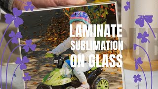 Laminate Sublimation On Glass [upl. by Ailahk405]