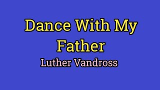 Dance With My Father Lyrics Video  Luther Vandross [upl. by Neb]