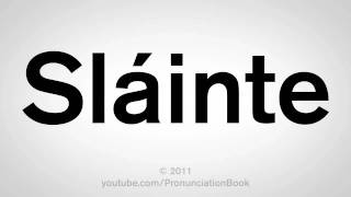 How To Pronounce Slainte [upl. by Paresh972]