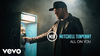 Mitchell Tenpenny  All On You Audio [upl. by Lener755]