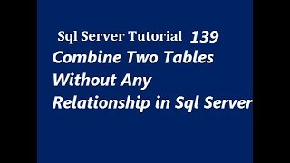 Combine Two Tables Without Any Relationship in Sql Server [upl. by Idonna]