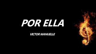 Por Ella Victor Manuelle Letra [upl. by Attenyw665]