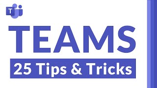 Top 25 Microsoft Teams tips and tricks [upl. by Burner683]