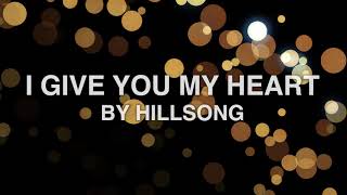 I Give You My Heart  Hillsong Lyrics [upl. by Mahla]