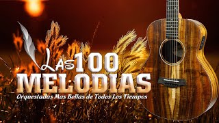 Las 100 Melodias Orquestadas Mas Bellas De Todos Los Tiempos  Instrumental De Oro Exitos [upl. by Berard960]