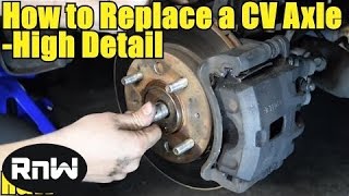 How to Remove and Replace a CV Axle  High Detail Version [upl. by Uliram]