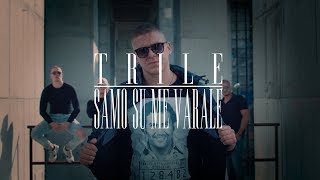 TRILE  SAMO SU ME VARALE OFFICIAL VIDEO [upl. by Hanae]