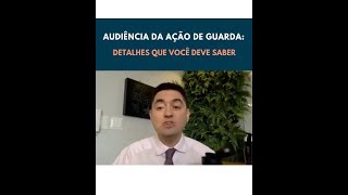 Audiência da Ação de GUARDA detalhes que você DEVE saber [upl. by Ynattirb]