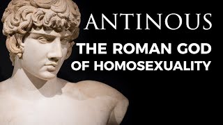 Antinous The Roman God of Homosexuality [upl. by Asiil39]