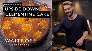 John Whaites Upside Down Clementine Cake  Waitrose [upl. by Kreda948]