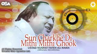 Sun Charkhe Di Mithi Mithi Ghook  Ustad Nusrat Fateh Ali Khan  Complete Version  OSA Worldwide [upl. by Sally]